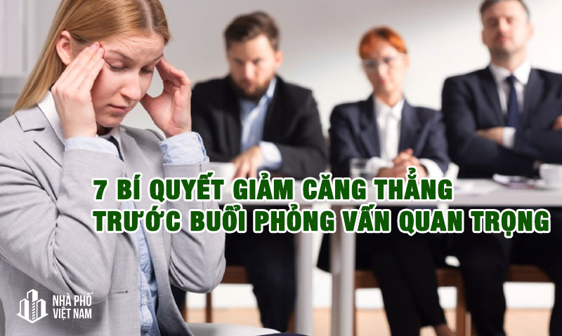 7 bí quyết giảm căng thẳng trước buổi phỏng vấn quan trọng