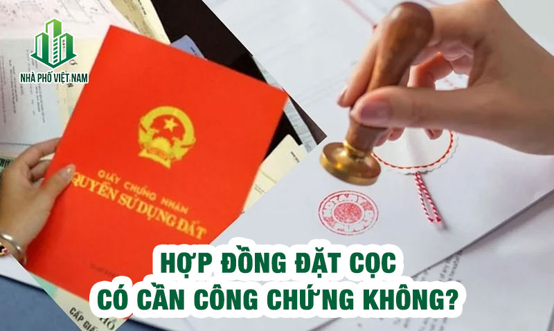 Có nên Công Chứng hợp đồng đặt cọc mua bán nhà đất không?