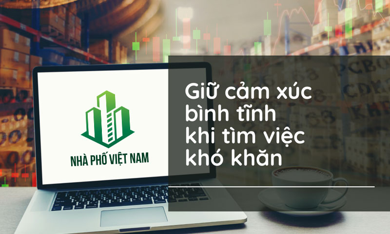 Làm thế nào để giữ vững tinh thần tìm việc trong thời kỳ khó khăn?