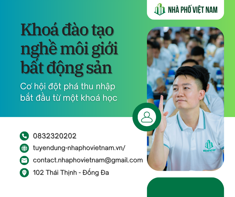 Khoá Đào Tạo Nghề Môi Giới Bất Động Sản Chuyên Nghiệp - Cơ Hội Đột Phá Thu Nhập Bắt Đầu Từ Một Khoá Học