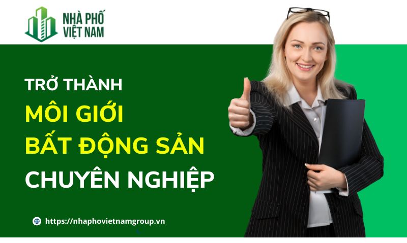Tại Sao Bạn Nên Làm Môi Giới Bất Động Sản? Tại Sao Người Ta Nói Môi Giới BĐS Là Nghề Của Tương Lai?