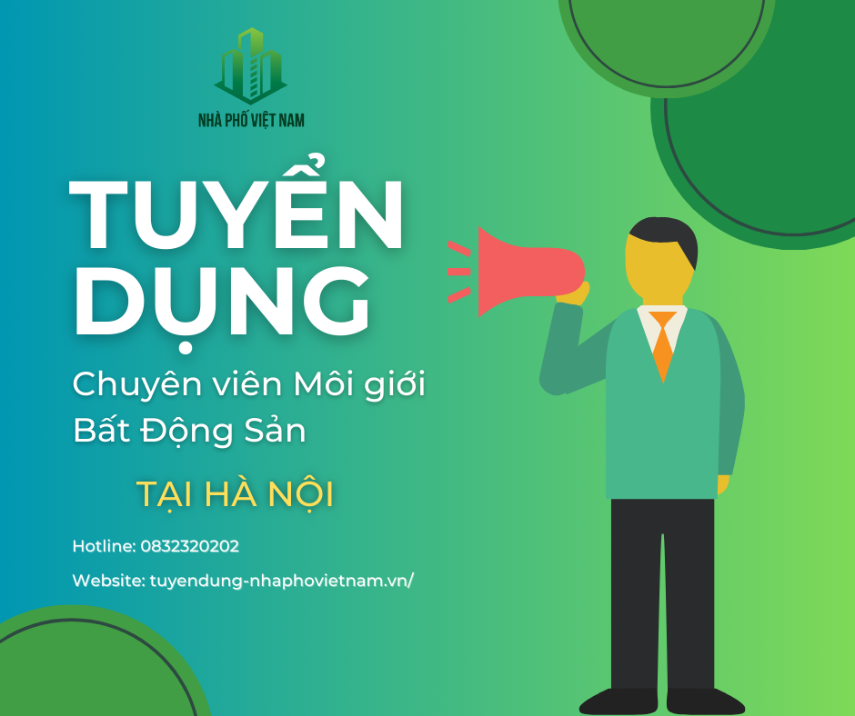 Tuyển Dụng Vị Trí Chuyên Viên Môi Giới Bất Động Sản Tại Hà Nội